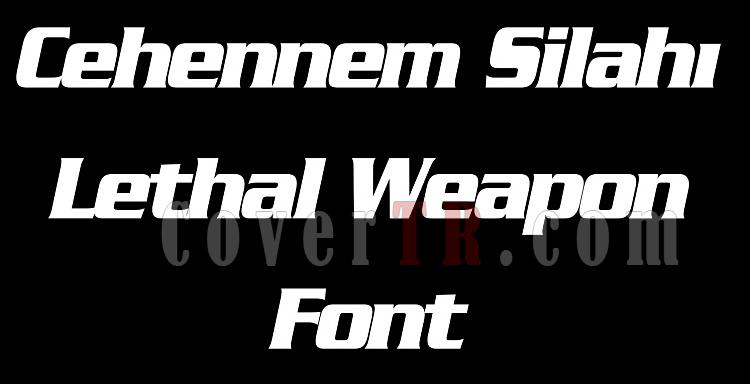 Lethal Weapon (Cehennem Silah) Font-lethal-weapon-cehennem-silahijpg