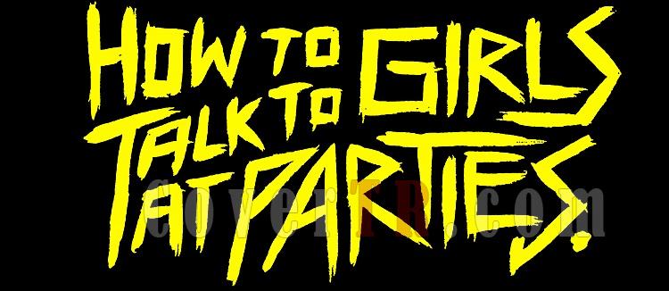 How to Talk to Girls at Parties - Partilerde Kz Tavlama Sanat - English (2017)-02jpg